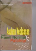 ASUHAN KEBIDANAN PADA HAMIL NORMAL DAN PATOLOGI