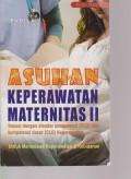 Asuhan Keperawatan Maternitas II : Sesuai dengan standar kompetensi (PLO) dan Kompetensi Dasar (CLO) Keperawatan