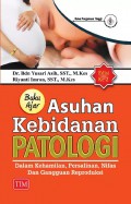 Buku Ajar Asuhan Kebidanan Patologi dalam Kehamilan, Persalinan, Nifas, dan Gangguan Reproduksi