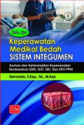 Buku Ajar Keperawatan Medikal Bedah Sistem Integumen : Asuhan dan Keterampilan Keperawatan Berdasarkan SDKI, SLKI, SIKI, dan SPO PPNI