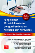 Buku Ajar Pengelolaan Masalah Kesehatan dengan Pendekatan Keluarga dan Komunitas Administrasi dan Kebijakan Kesehatan
