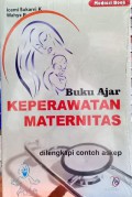 Buku Ajar Keperawatan Maternitas (dilengkapi contoh Askep)
