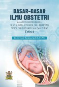 Dasar-Dasar Ilmu Obstetri : Anatomi Reproduksi, Fertilisasi, Embriologi, Adaptasi Fisiologis Kehamilan dan Nifas