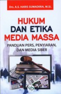 Hukum dan Etika Media Massa : Panduan Pers, Penyiaran, dan Media Siber