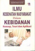 Ilmu Kesehatan Masyarakat dalam Kebidanan Konsep, Teori dan Aplikasi
