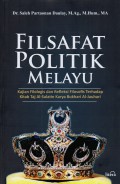 Filsafat Politik Melayu : Kajian Filologis dan Refleksi dilosofis Terhadap Kitab Taj Al-Salatin Karya Bukhari Al-Jauhari