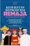 Kesehatan Reproduksi Remaja : Teori & Program Pelayanan di Indonesia