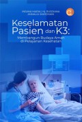 Keselamatan Pasien dan K3 : Membangun Budaya Aman Di Pelayanan Kesehatan