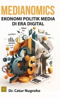 Medianomics Ekonomics Politik Media di Era Digital