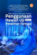 Memahami Etik dan Teknis Penggunaan Hewan Uji dalam Penelitian Farmasi