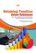 Metodologi Penelitian dalam Kebidanan : Teori dan Aplikasi Penuntun Praktis untuk Penulisan Tugas Akhir