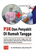 P3K dan Penyakit Di Rumah Tangga : Panduan bagi Ayah-Ibu Rumah Tangga, Kader PKK Kader Kesehatan, Mahasiswa dan Praktisi Perawat sebagai Media Edukasi Kesehatan