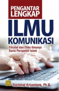 Pengantar Lengkap : Ilmu Komunikasi Filsafat dan Etika Ilmunya serta Perspektif Islam
