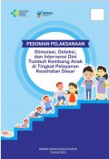 Pedoman Pelaksanaan : Stimulasi, Deteksi, dan Intervensi Dini Tumbuh Kembang Di Tingkat Pelayanan Kesehatan Dasar
