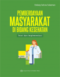 Pemberdayaan Masyarakat Di Bidang Kesehatan : Teori dan Implementasi