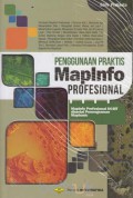Penggunaan Praktis Mapinfo Profesional : Map info Profesional 64-Bit Disertai Pemrograman MapBasic